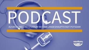 Podcast Ausbildung und Studium bei der Landeshauptstadt Potsdam