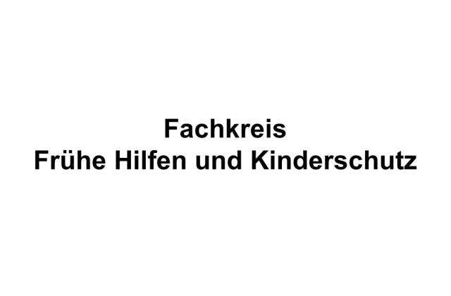 Fachkreis Frühe Hilfen und Kinderschutz