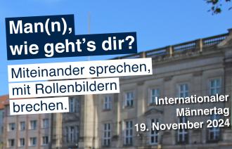 Mann, wie gehts dir? Miteinander sprechen, mit Rollenbildern brechen. Internationaler Männertag 19. November 2024. Im Hintergrund sieht man das Potsdamer Rathaus und eine Tram