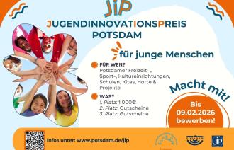 Plakat zum Jugendinnovationspreis Potsdam (JIP). Zu sehen sind mehrere Kinder und Jugendliche, die ihre Hände in der Mitte übereinanderlegen. Text informiert über den Wettbewerb für junge Menschen in Potsdam, Teilnahme für Freizeit-, Sport- und Kultureinrichtungen, Schulen, Kitas und Projekte. Preise: 1. Platz 1.000 Euro, weitere Plätze Gutscheine. Bewerbung bis 9. Februar 2026 möglich. Webseite und QR-Code sind angegeben.