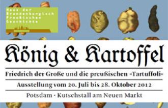 Sonderausstellung: König & Kartoffel. Friedrich der Große und die preußischen 'Tartuffoli'im Haus der Brandenburgisch-Preußischen Geschichte