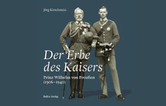 Der Erbe des Kaisers. Prinz Wilhelm von Preußen (1906-1940) , Foto: BeBra Verlag, Lizenz: BeBra Verlag