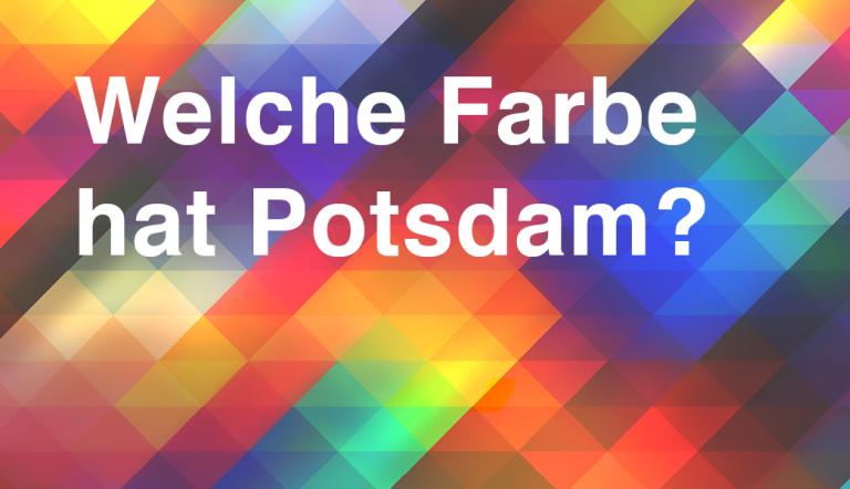 Welche Farbe hat Potsdam? Der Flyer zur Umfrage. Welche Farbe hat Potsdam? Der Flyer zur Umfrage.