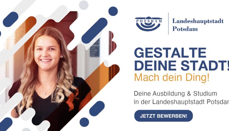 Gestalte Deine Stadt, komm zu uns und mache eine Ausbildung bei der Landeshauptstadt. Azubi-Kampagne 2023 der LHP