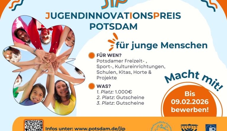 Plakat zum Jugendinnovationspreis Potsdam (JIP). Zu sehen sind mehrere Kinder und Jugendliche, die ihre Hände in der Mitte übereinanderlegen. Text informiert über den Wettbewerb für junge Menschen in Potsdam, Teilnahme für Freizeit-, Sport- und Kultureinrichtungen, Schulen, Kitas und Projekte. Preise: 1. Platz 1.000 Euro, weitere Plätze Gutscheine. Bewerbung bis 9. Februar 2026 möglich. Webseite und QR-Code sind angegeben.