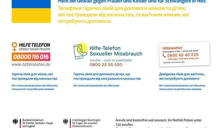 Hilfe bei Gewalt gegen Frauen, Kinder und für Schwangere in der Not Hilfetelefone Gewalt gegen Frauen, Hilfe-Telefon Sexueller Missbrauch, Hilfetelefon Schwangere in der Not auf Deutsch und Ukrainisch